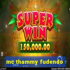 mc thammy fudendo